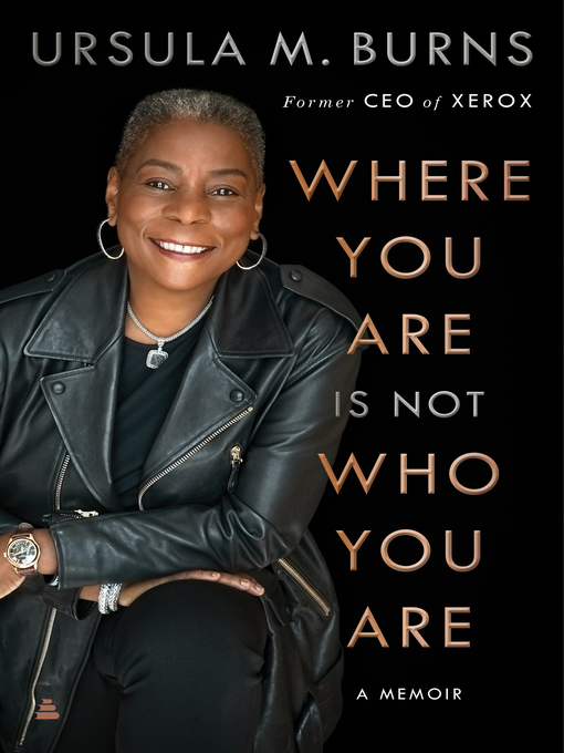 Title details for Where You Are Is Not Who You Are by Ursula Burns - Available